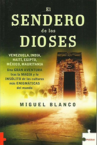 El Sendero de los Dioses: Viajes y aventuras en busca de lo desconocido. México, Nepal, Venezuela, India, Egipto, Haití, Sahara? (Puzzle)