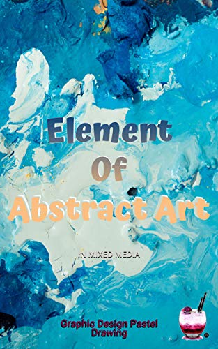 Element Of Abstract Art In Mixed Media (English Edition)