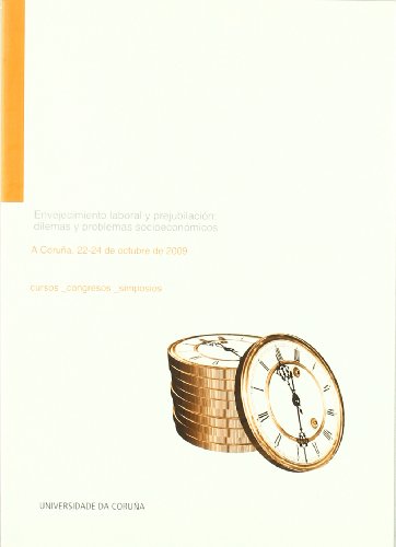Envejecimiento laboral y prejubilación: dilemas y problemas socioeconómicos (Cursos_Congresos)