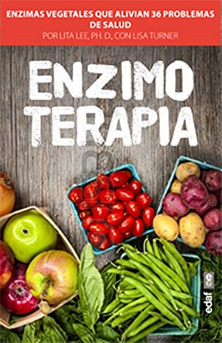 ENZIMOTERAPIA. ENZIMAS VEGETALES QUE ALIVIAN 36 PROBLEMAS DE SALUD: 1 (Plus Vitae)