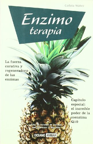Enzimoterapia: Para cuidarte por dentro y resplandecer por fuera (Salud y vida natural)