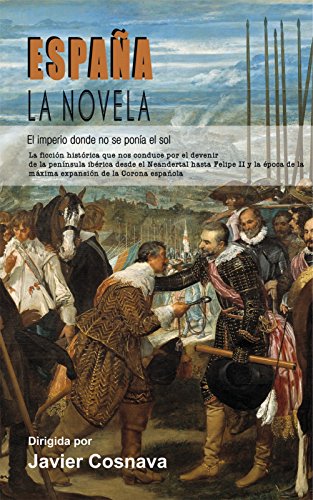 ESPAÑA, LA NOVELA: (El Imperio donde no se ponía el sol)