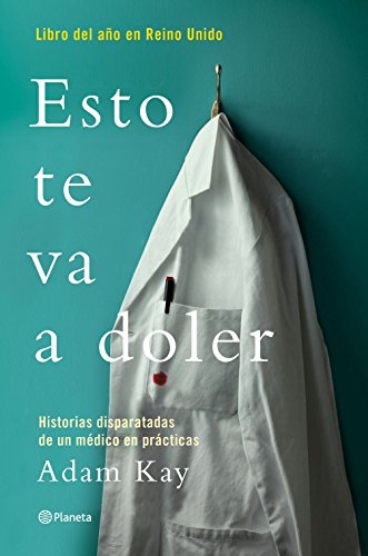 Esto te va a doler: Historias disparatadas de un médico residente