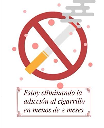 Estoy eliminando la adicción al cigarrillo en menos de 2 meses: Mi cuaderno para deshacerme de los cigarrillos para siempre