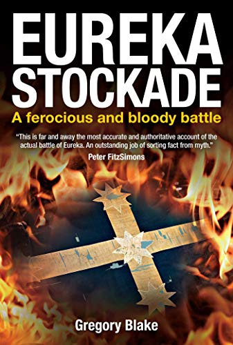 Eureka Stockade: A Ferocious and Bloody Battle (English Edition)