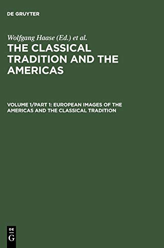 European Images of the Americas and the Classical Tradition: European Images of the Americas and the Classical Tradition v. 1