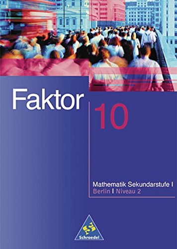 Faktor 10. Schülerband. Berlin: Niveau 2. Mathematik in der Sekundarstufe 1. Gesamtschule, Hauptschule, Realschule