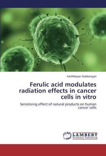 Ferulic acid modulates radiation effects in cancer cells in vitro