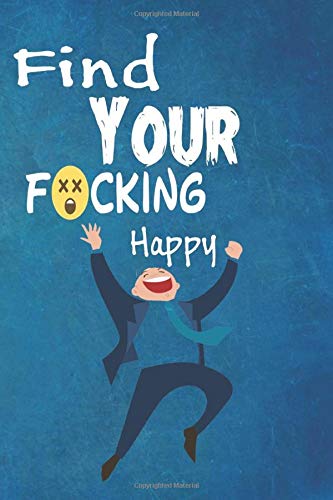 Find Your F*cking Happy BY TREND SHOP: (Zen as F*ck Journals)