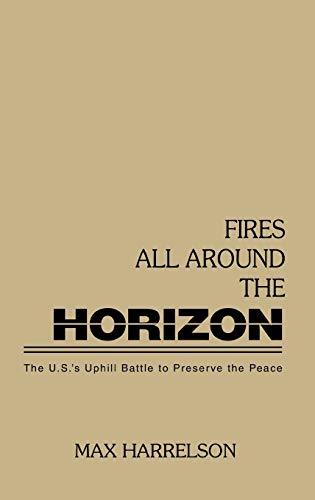 Fires All Around the Horizon: The U.N.'s Uphill Battle to Preserve the Peace