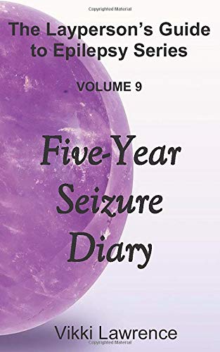 Five-Year Seizure Diary (The Layperson's Guide to Epilepsy Series)