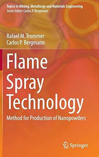 Flame Spray Technology: Method for Production of Nanopowders (Topics in Mining, Metallurgy and Materials Engineering)