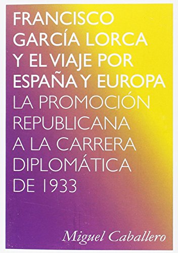Francisco García Lorca y el viaje por España y Europa: La promoción republicana a la carrera diplomática de 1933