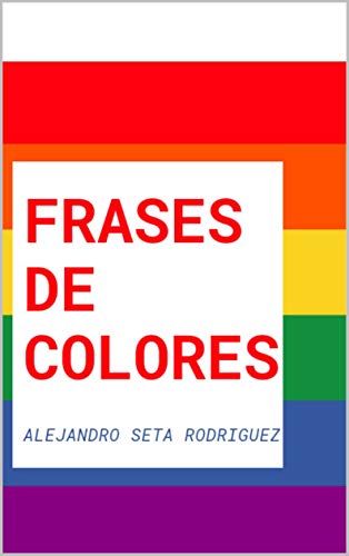 Frases de Colores: Un cambio de vida (Sirviendo la verdad nº 1)