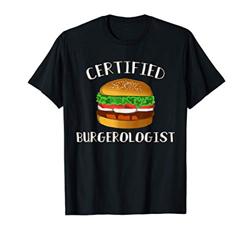 Funny Certified Burgerologist: For Burger Lovers, Great Gift Camiseta