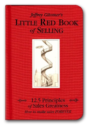 Gitomer, J: Little Red Book of Selling: 12.5 Principles of Sales Greatness