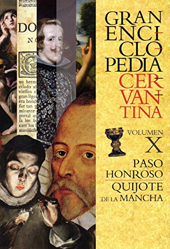 Gran Enciclopedia Cervantina. Volumen X: Paso Honroso/Quijote de la Mancha (INSTITUTO MIGUEL DE CERVANTES)
