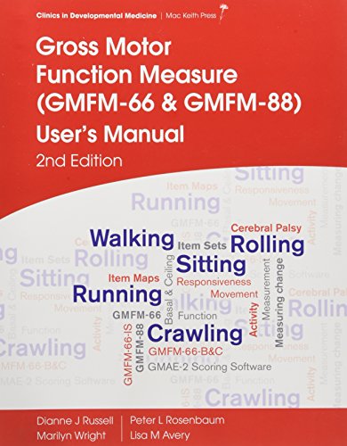 Gross Motor Function Measure (GMFM-66 and GMFM-88) User's Manual (Clinics in Developmental Medicine)