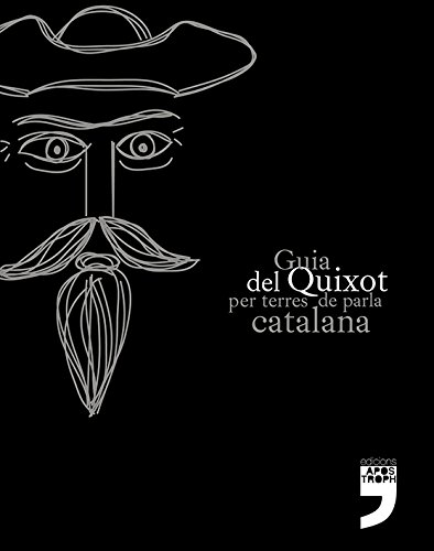 Guia del Quixot per terres de parla catalana: 1 (Rutes Literàries)