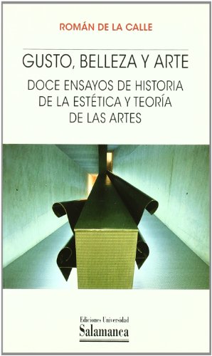 Gusto, belleza y arte. Doce ensayos de historia de la estética y teoría de las artes (Metamorfosis)