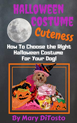 Halloween Costume Cuteness: How To Choose The Right Halloween Costume For Your Dog (Happy Healthy Dogs Book 4) (English Edition)