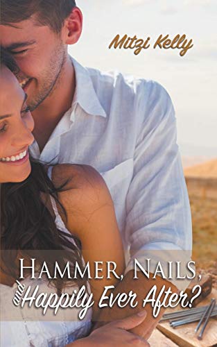 Hammer, Nails, and Happily Ever After?: 1 (Texas Grit)