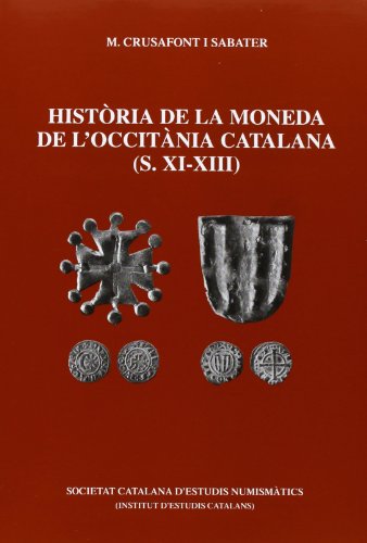 Història de la moneda de l'Occitània catalana (s. XI-XIII) (Complements d'Acta numismàtica ; 11)