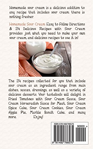 Homemade Sour Cream: Easy To Follow Directions &  24 Delicious Recipes with Sour Cream