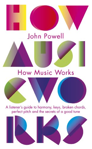 How Music Works: A listener's guide to harmony, keys, broken chords, perfect pitch and the secrets of a good tune (Penguin classics) (English Edition)
