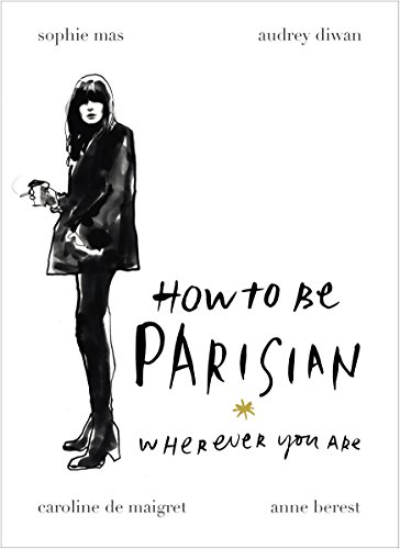 How To Be Parisian: Wherever You Are (English Edition)