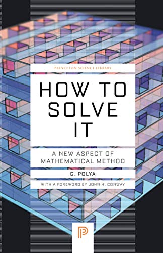 How to Solve It: A New Aspect of Mathematical Method: 34 (Princeton Science Library)