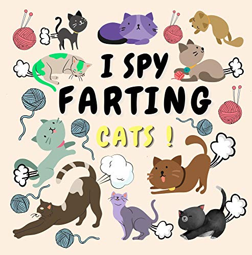 I Spy Farting Cats!: Little Books For Kids 3-6 Year Olds Fun Guessing Game For Preschoolers (English Edition)