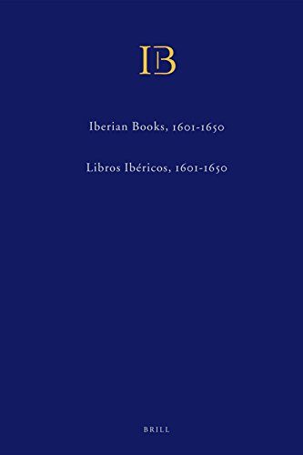 Iberian Books Volumes II & III / Libros Ibéricos Volúmenes II Y III (2 Vols): Books Published in Spain, Portugal and the New World or Elsewhere in ... En Español O Portugués Entre 1601 Y 1650