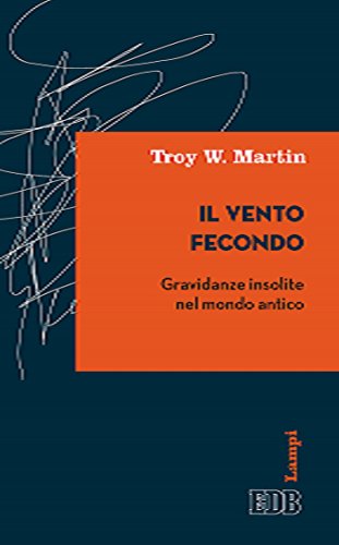 Il vento fecondo: Gravidanze insolite nel mondo antico (Lampi d'autore Vol. 12) (Italian Edition)