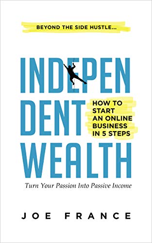 Independent Wealth: How to Start an Online Business in 5 Steps (English Edition)