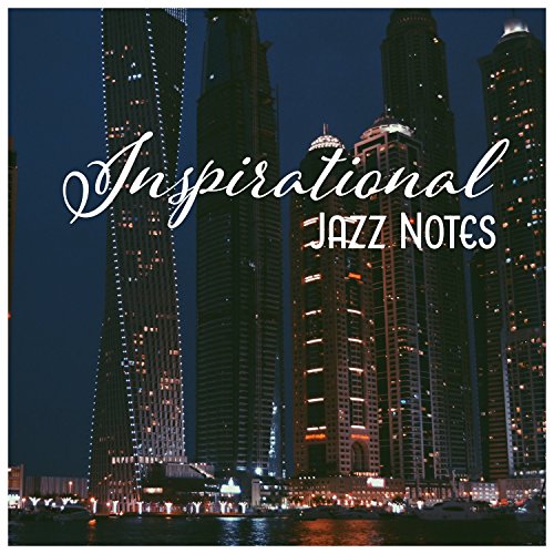 Inspirational Jazz Notes – Smooth Nightlife, Positive Lounge, Definition of Art, New Orleans Celebration