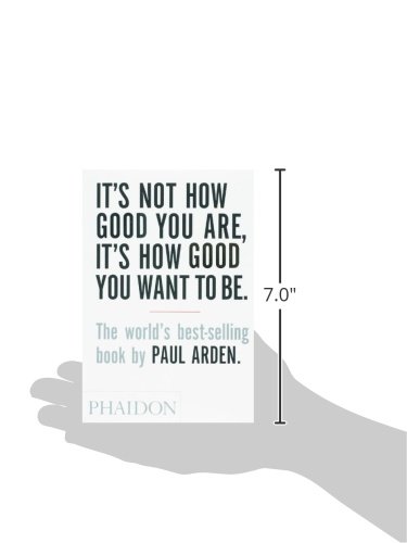 It's Not How Good You Are. It's How Good You Want To Be (DESIGN)