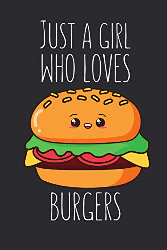 Just A Girl Who Loves Burgers: Lined Notebook Journal For Burger Lovers, 120 Pages, Small (6 x 9 Inches)