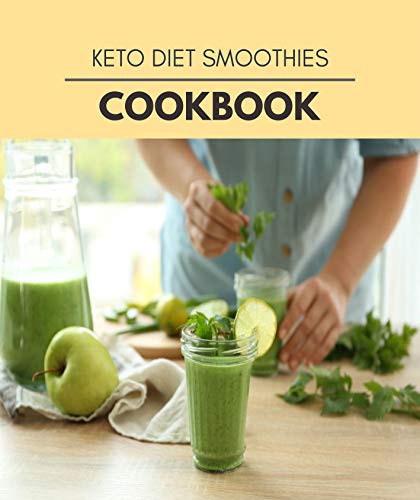 Keto Diet Smoothies Cookbook: Perfectly Portioned Recipes for Living and Eating Well with Lasting Weight Loss (English Edition)
