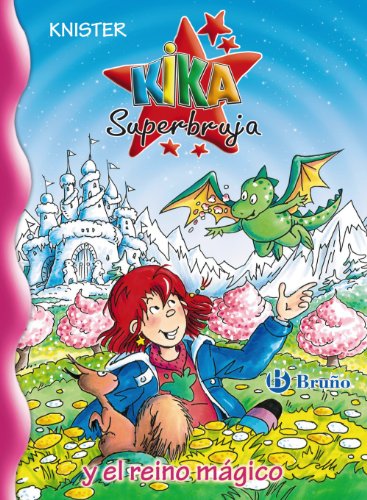 Kika Superbruja y el reino mágico (Castellano - A Partir De 8 Años - Personajes - Kika Superbruja)