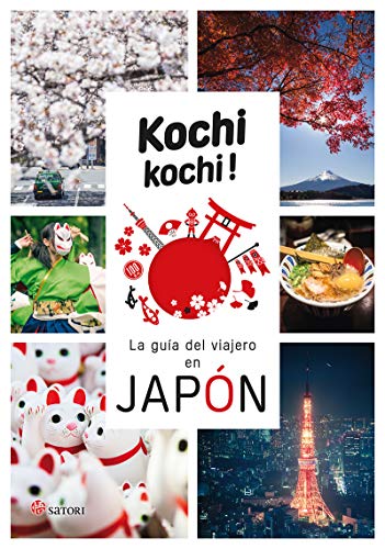 KOCHI KOCHI. LA GUIA DEL VIAJERO EN JAPÓN (SATORI VIAJES)