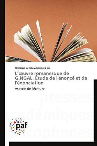 L uvre romanesque de g.ngal. étude de l'énoncé et de l'énonciation (OMN.PRES.FRANC.)