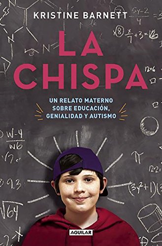 La chispa: Un relato materno sobre educación, genialidad y autismo (Punto de mira)
