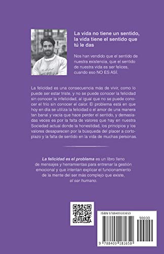La felicidad es el problema: La vida no tiene un sentido, la vida tiene el sentido que tú le das.