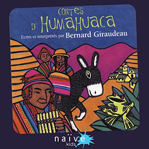 La fête d'Humahuaca (Origines du bombo, du charango, de la flûte des andes & chanson du fou du vent)