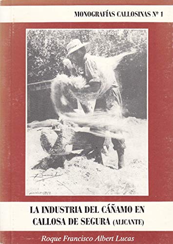 LA INDUSTRIA DEL CÁÑAMO EN CALLOSA DE SEGURA (ALICANTE). CATALOGACIÓN Y ESTUDIO DE UTILLAJES Y OTROS PRODUCTOS DERIVADOS DE ESTA INDUSTRIA ARTESANAL