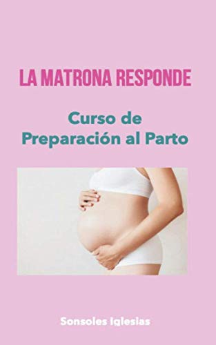 LA MATRONA RESPONDE. CURSO DE PREPARACIÓN AL PARTO