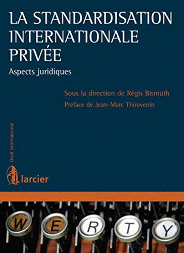 La standardisation internationale privée: Aspects juridiques (LSB. DR.INTERNA)