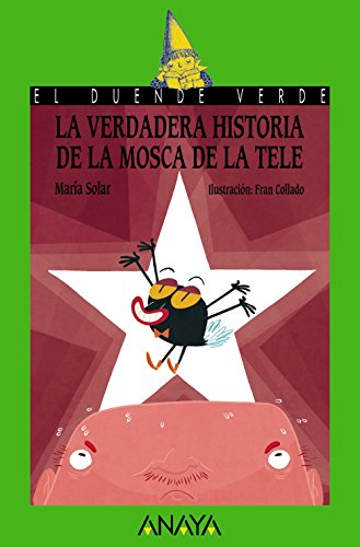 La verdadera historia de la mosca de la tele (LITERATURA INFANTIL (6-11 años) - El Duende Verde)