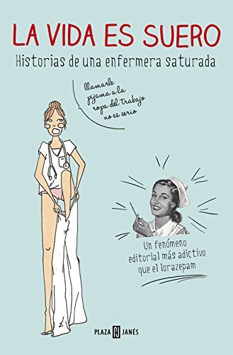 [[La vida es suero / Life is serum: Historia de una enfermera saturada / History of Saturated Nurse]] [By: Gallardo, Saturnina] [September, 2014]